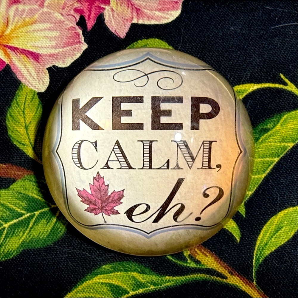 Glass Dome Paperweight Keep Calm, Eh? 🍁